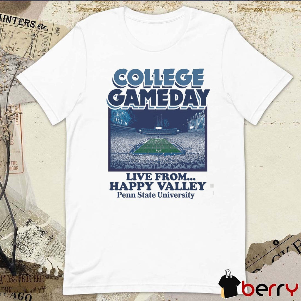 Penn State Nittany Lions College GameDay Live From Happy Valley Penn State University t-shirt