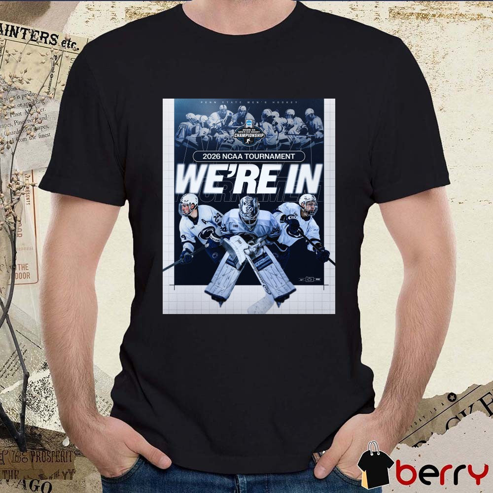 Penn State Nittany Lions Men’s Hockey 2026 NCAA Tournament We’re In Poster t-shirt