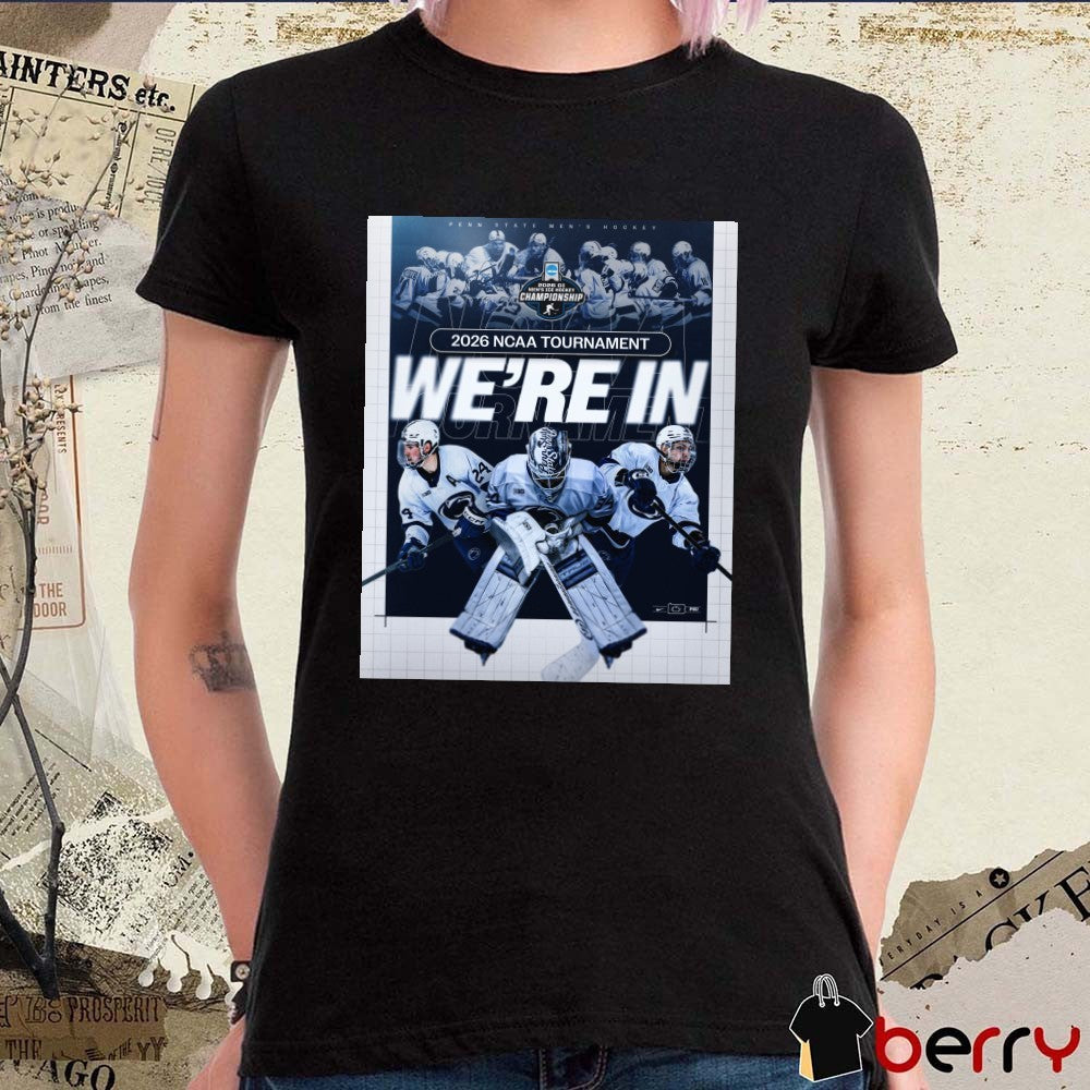Penn State Nittany Lions Men’s Hockey 2026 NCAA Tournament We’re In Poster t-shirt