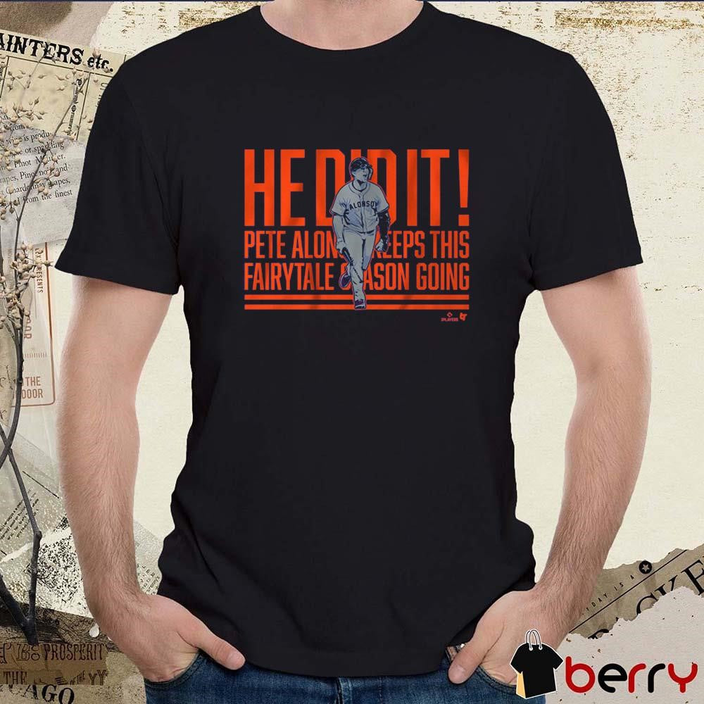 Pete Alonso He Did It Keeps This Fairytale Home Run Call New York Mets t-shirt