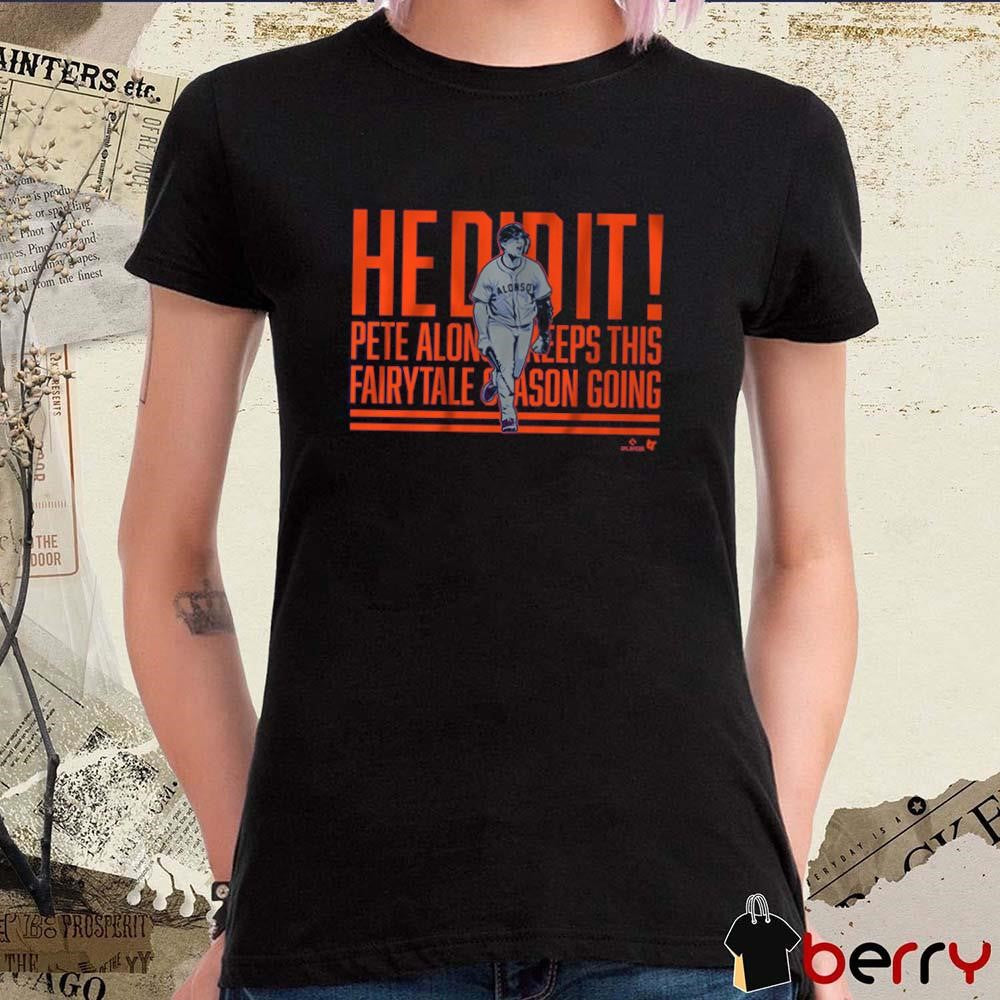 Pete Alonso He Did It Keeps This Fairytale Home Run Call New York Mets t-shirt