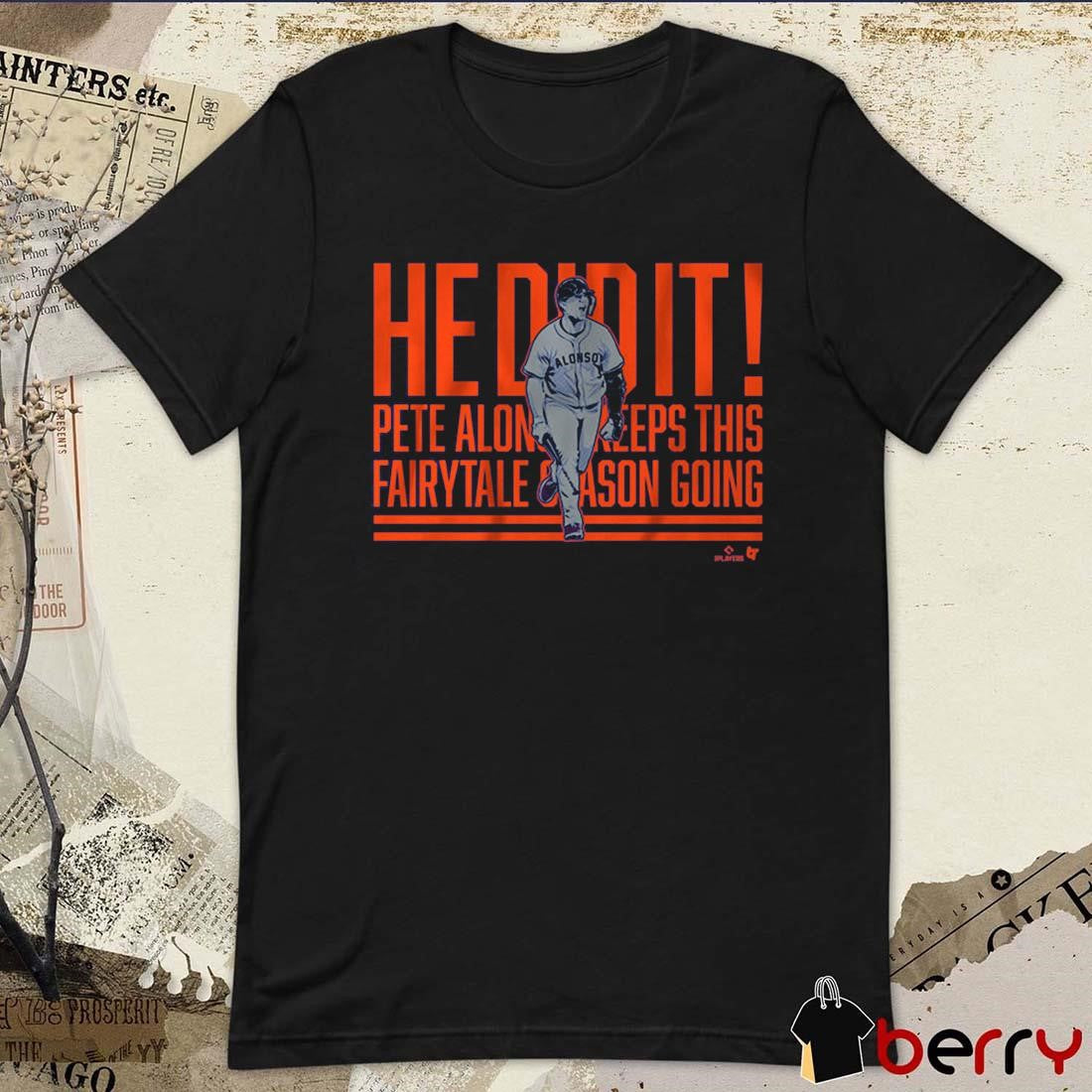 Pete Alonso He Did It Keeps This Fairytale Home Run Call New York Mets t-shirt