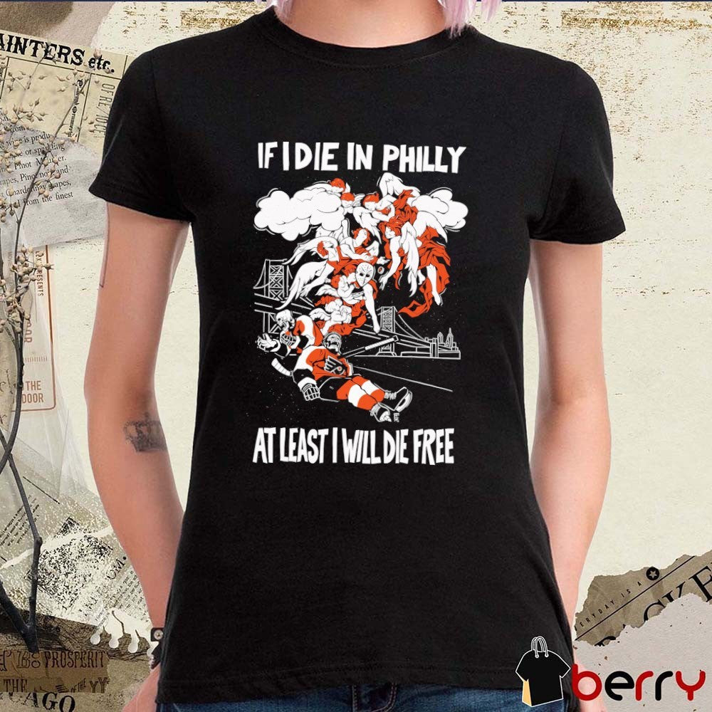Philadelphia Flyers NHL If I Die In Philly At Least I Will Die Free Heavy Slime t-shirt