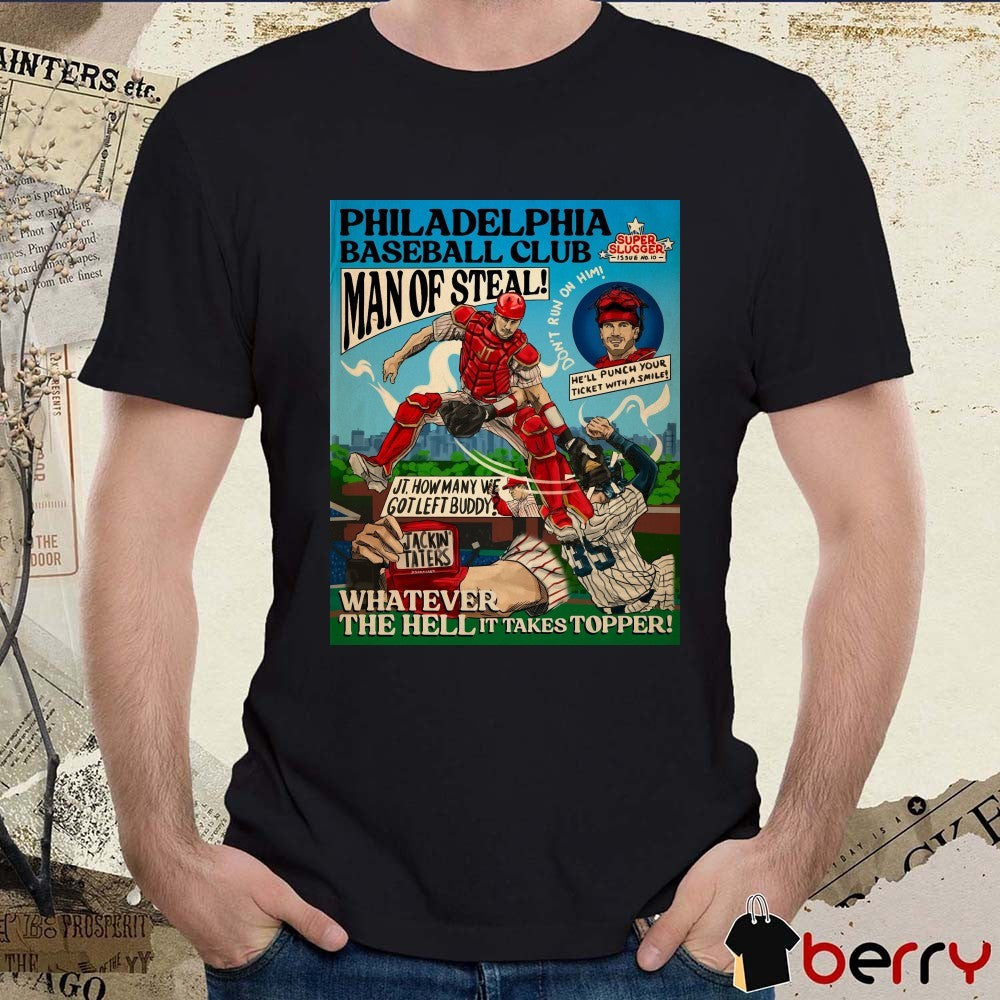 Philadelphia Phillies J.T. Realmuto Man of Steal Jackin’ Taters Whatever the hell it takes Topper Poster t-shirt