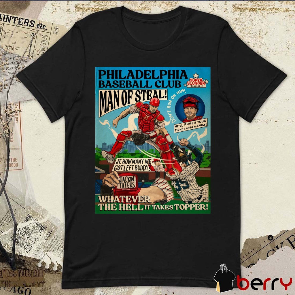 Philadelphia Phillies J.T. Realmuto Man of Steal Jackin’ Taters Whatever the hell it takes Topper Poster t-shirt