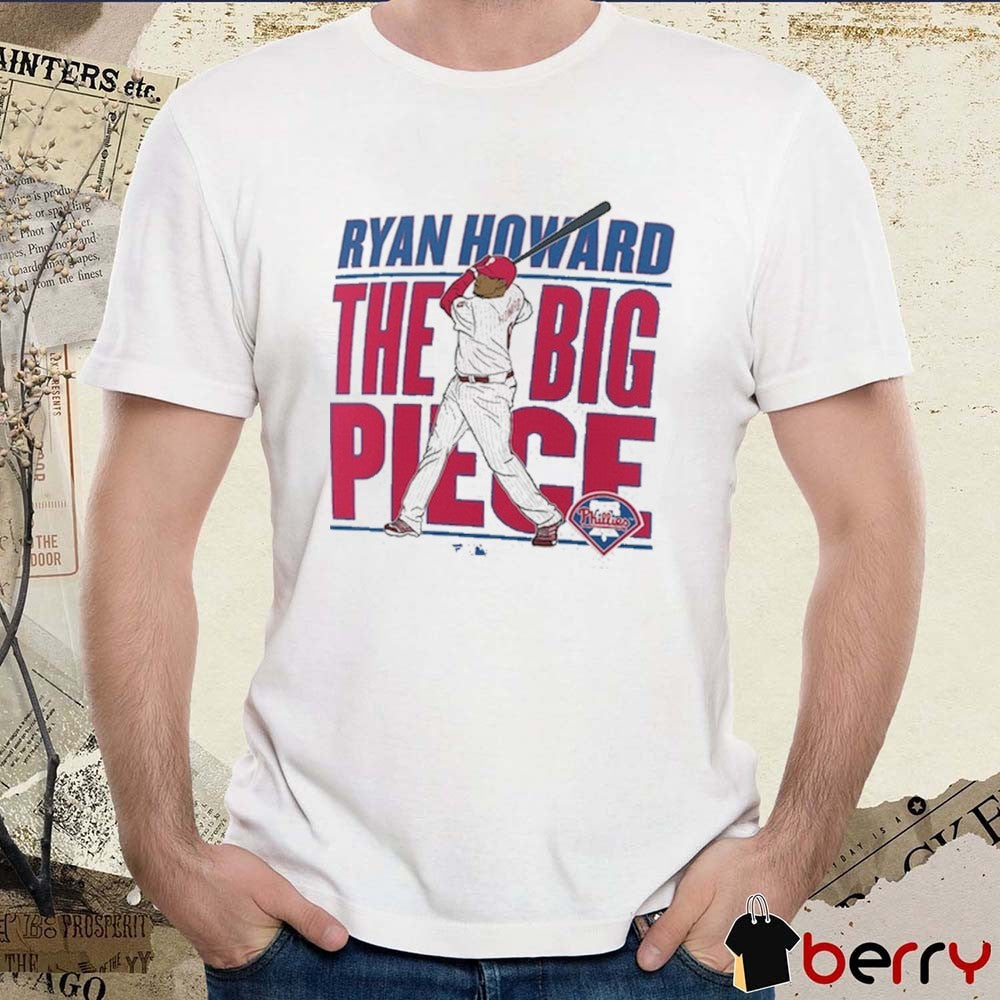 Philadelphia Phillies MLB Ryan Howard The Big Piece Cooperstown Player t-shirt
