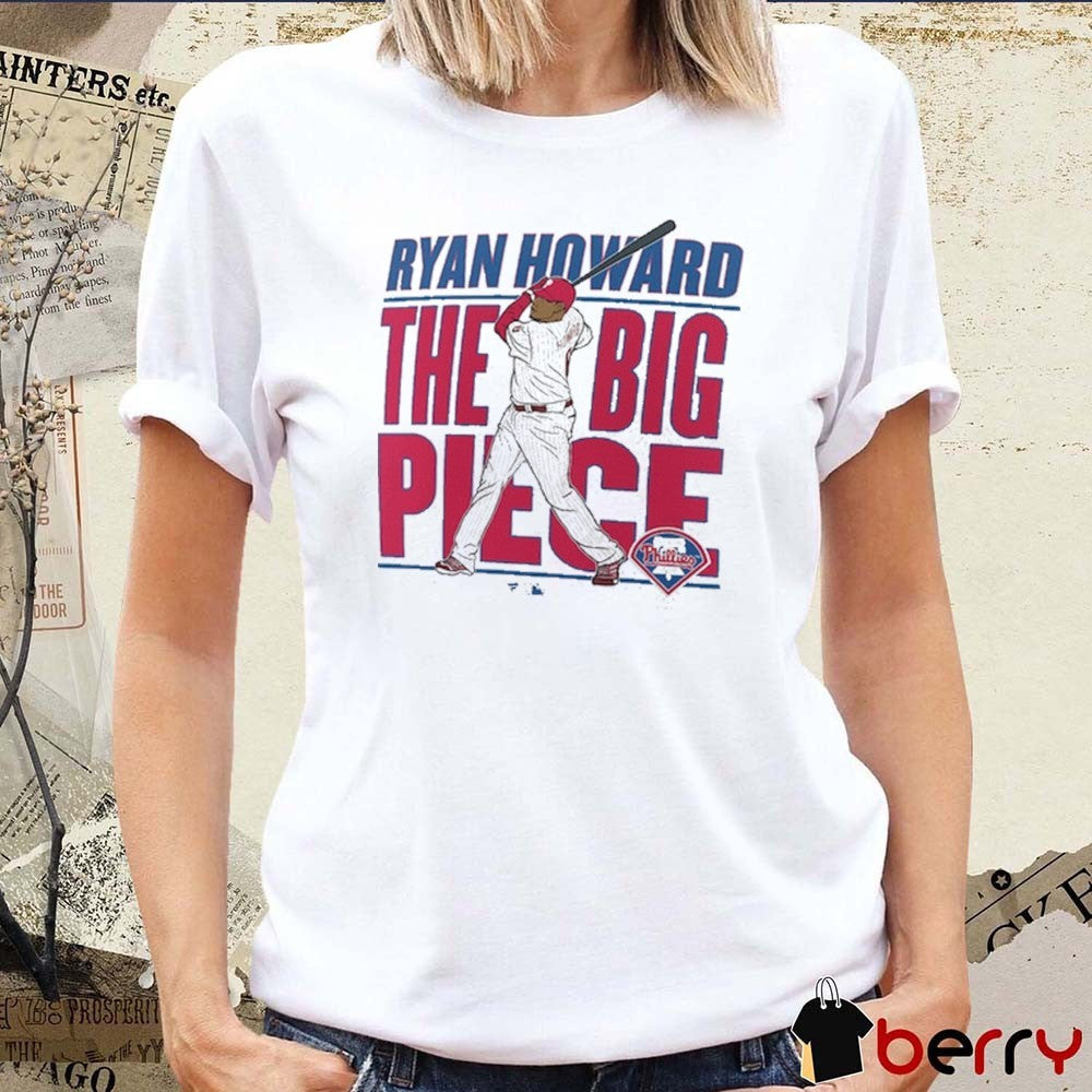 Philadelphia Phillies MLB Ryan Howard The Big Piece Cooperstown Player t-shirt