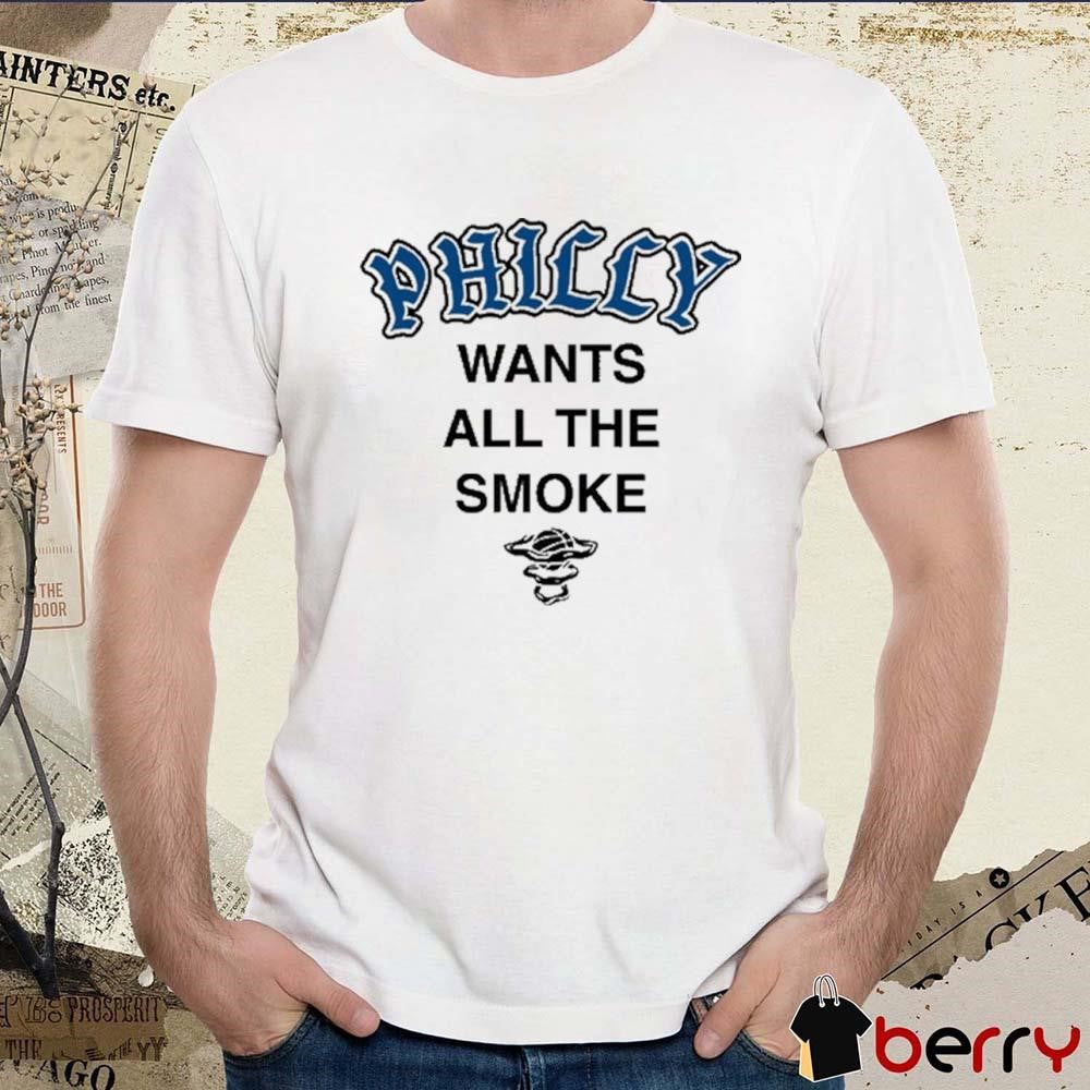 Philly Wants All The Smoke Philadelphia Eagles NFL t-shirt