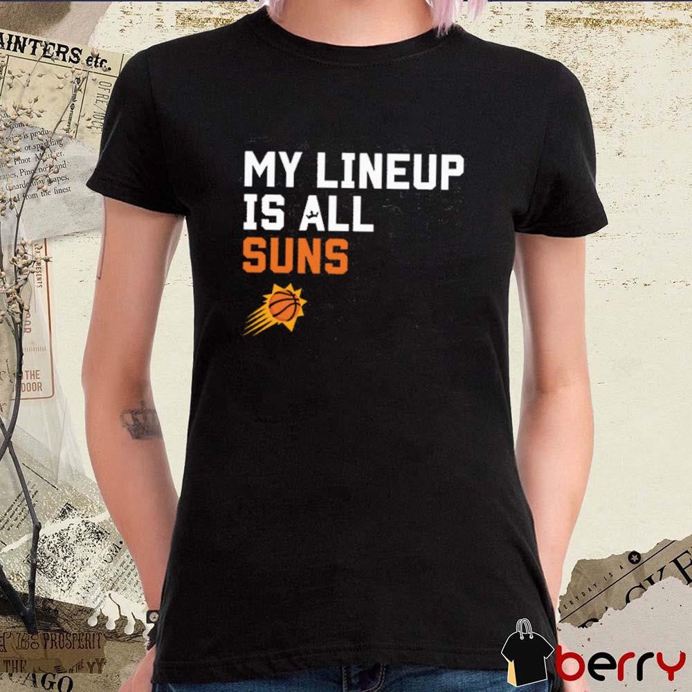 Phoenix Suns NBA My Lineup Is All Suns Sportiqe Comfy t-shirt