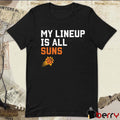 Phoenix Suns NBA My Lineup Is All Suns Sportiqe Comfy t-shirt