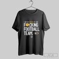 Official Pittsburgh Panthers I Am So Proud Of Our Fucking Football Team