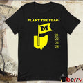 Plant The Flag Michigan Wolverines 21 22 23 24 t-shirt