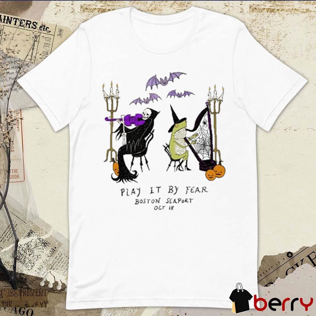 Play It By Fear Boston Seaport Oct 18 Halloween 2024 t-shirt