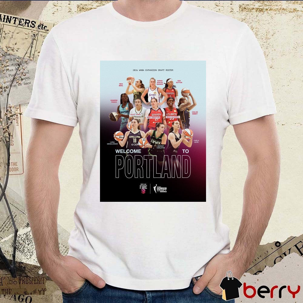 Portland Fire 2026 WNBA Expansion Draft Roster Welcome To Portland Poster t-shirt