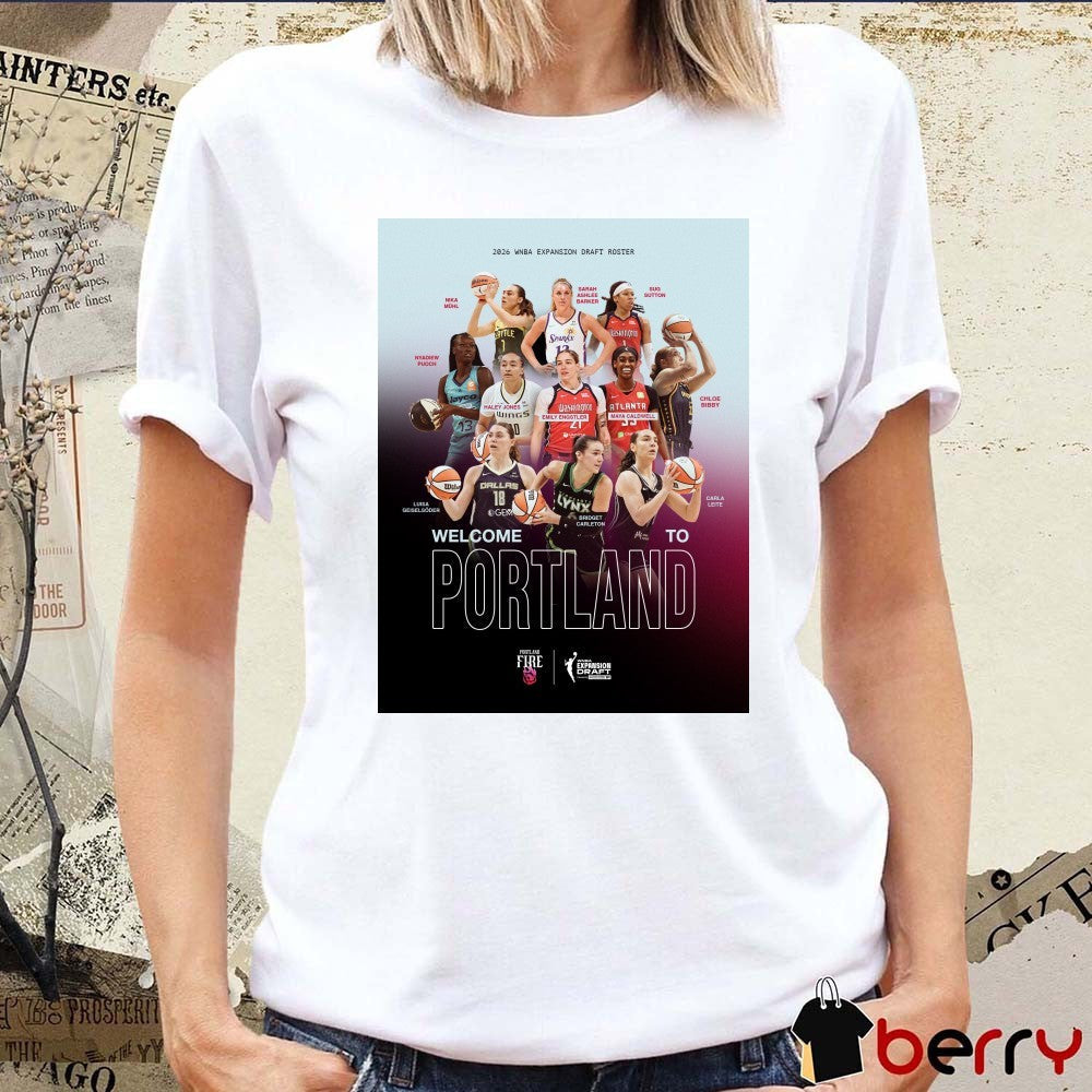 Portland Fire 2026 WNBA Expansion Draft Roster Welcome To Portland Poster t-shirt