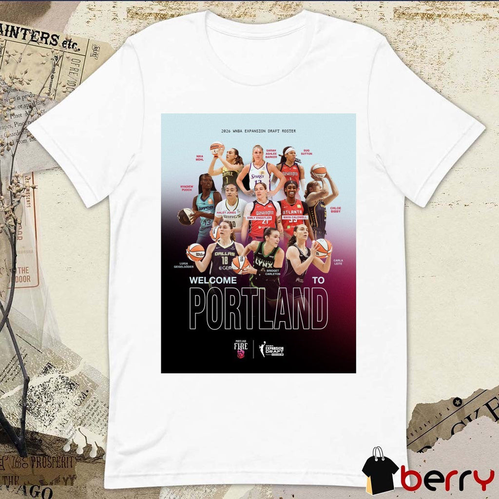 Portland Fire 2026 WNBA Expansion Draft Roster Welcome To Portland Poster t-shirt