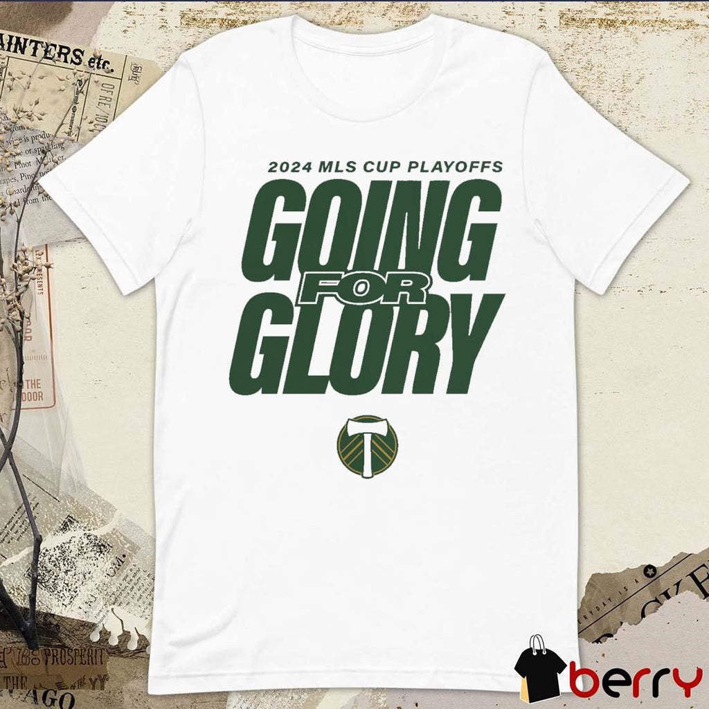 Portland Timbers Going For Glory 2024 MLS Cup Playoffs t-shirt