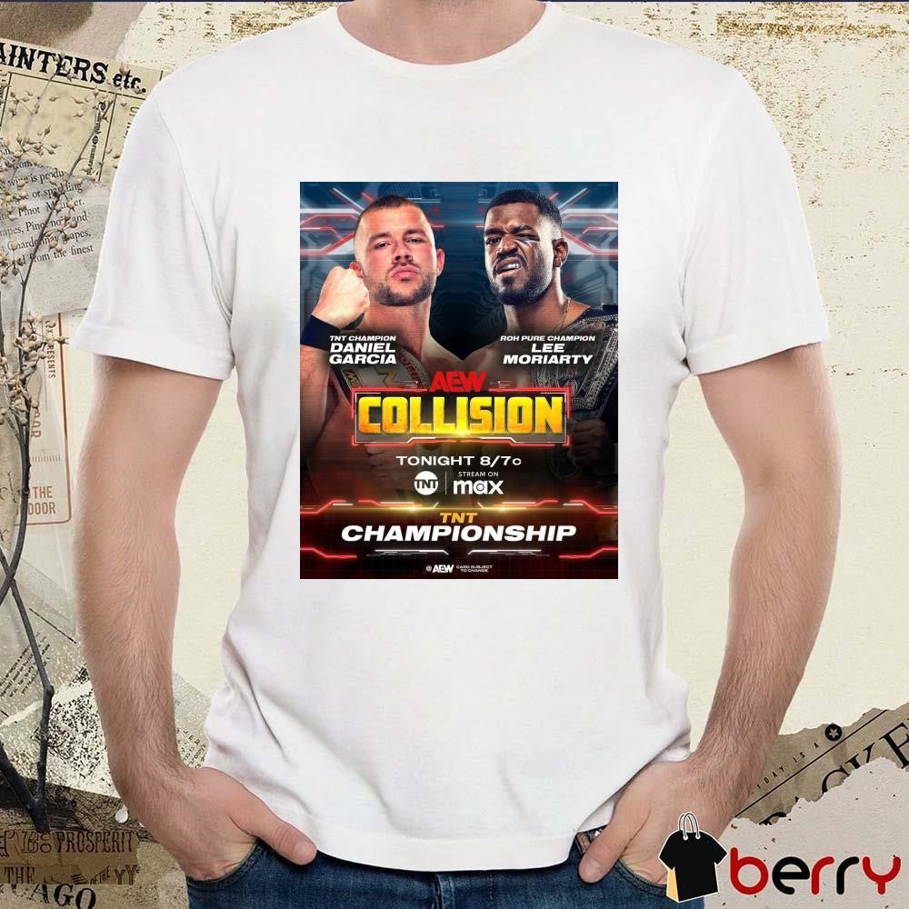 Poster AEW Collision TNT Championship Daniel Garcia vs Lee Moriarty This Saturday March 8 2025 t-shirt