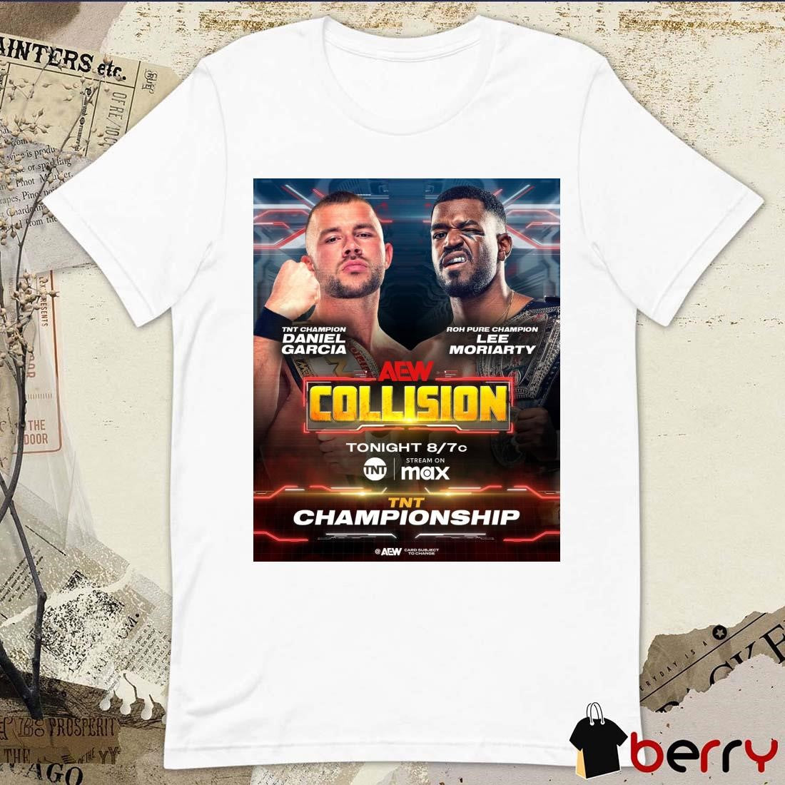 Poster AEW Collision TNT Championship Daniel Garcia vs Lee Moriarty This Saturday March 8 2025 t-shirt