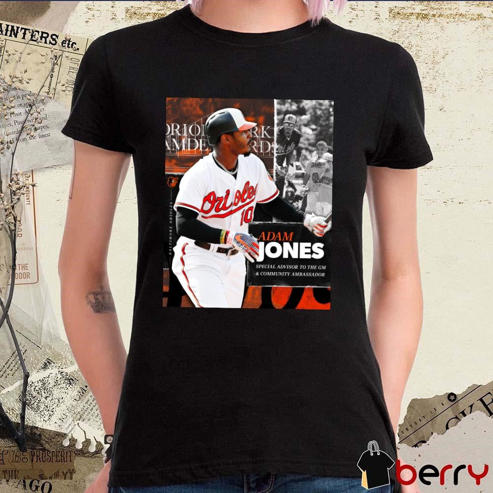 Poster Adam Jones Special Advisor To The GM And Community Ambassador Baltimore Orioles t-shirt