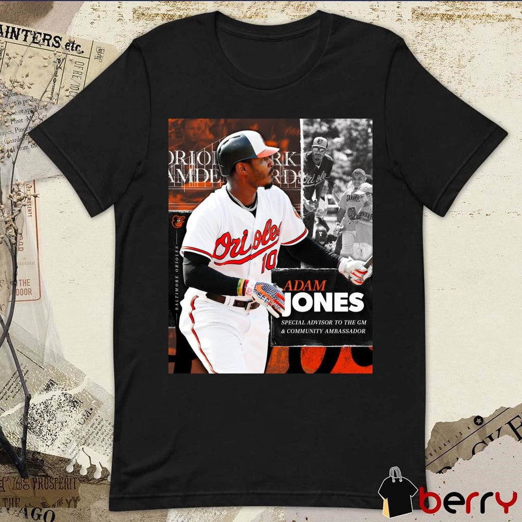 Poster Adam Jones Special Advisor To The GM And Community Ambassador Baltimore Orioles t-shirt