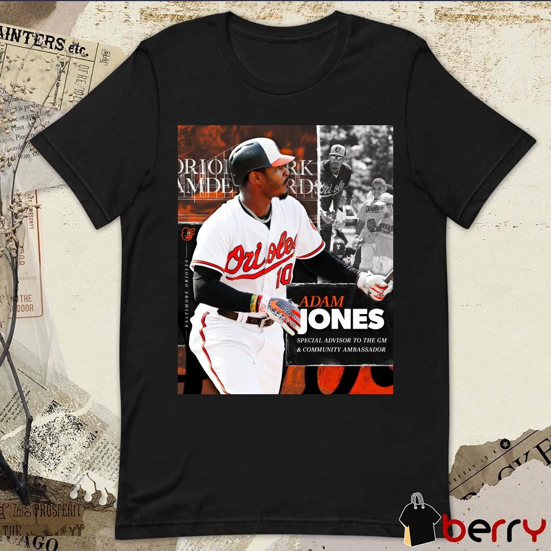 Poster Adam Jones Special Advisor To The GM And Community Ambassador Baltimore Orioles t-shirt