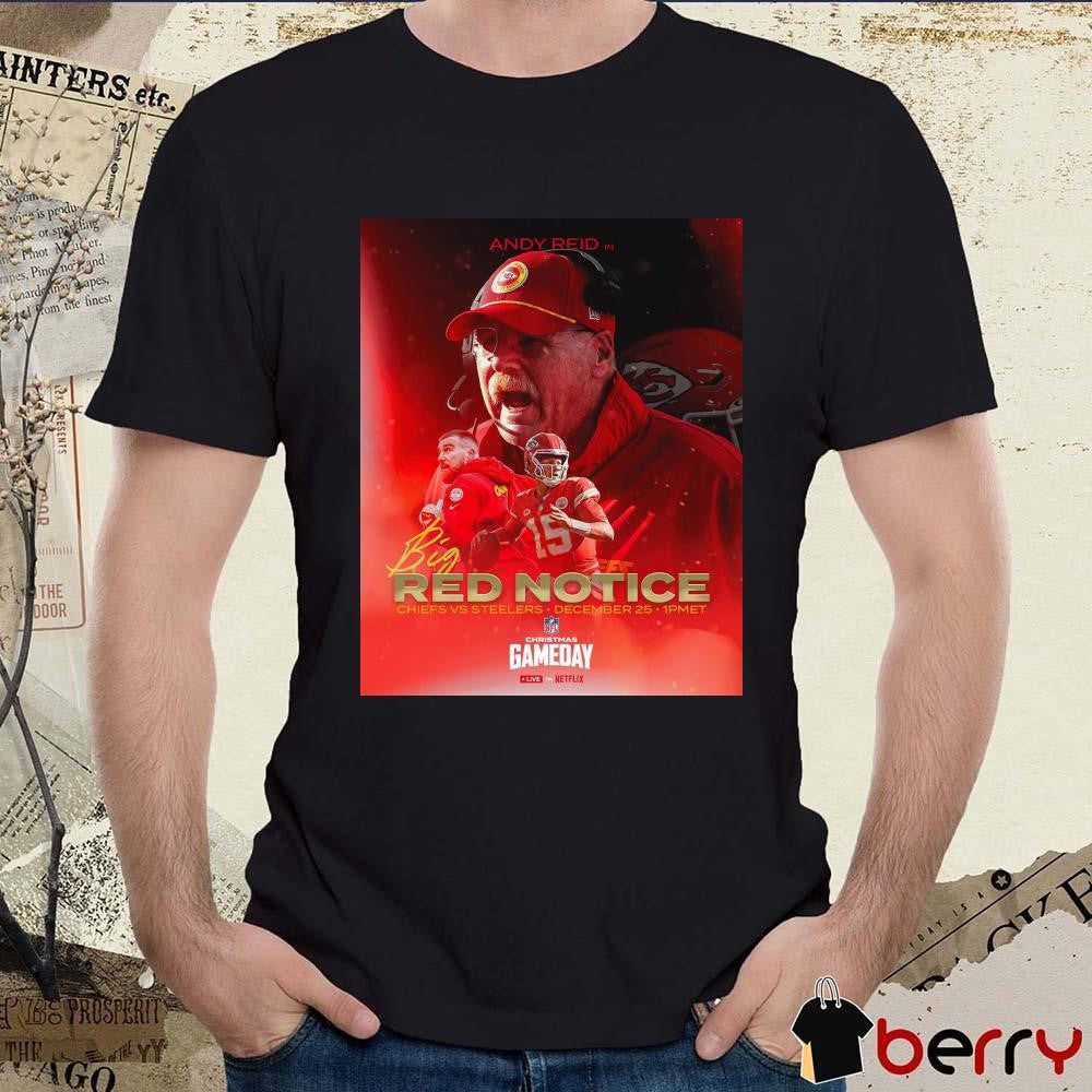 Poster Andy Reid In Big Red Notice Kansas City Chiefs vs Pittsburgh Steelers December 25 2024 Christmas Gameday NFL Football t-shirt
