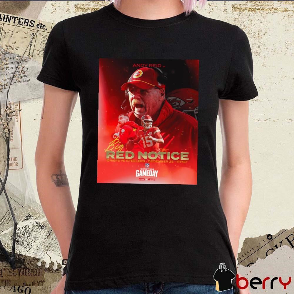 Poster Andy Reid In Big Red Notice Kansas City Chiefs vs Pittsburgh Steelers December 25 2024 Christmas Gameday NFL Football t-shirt
