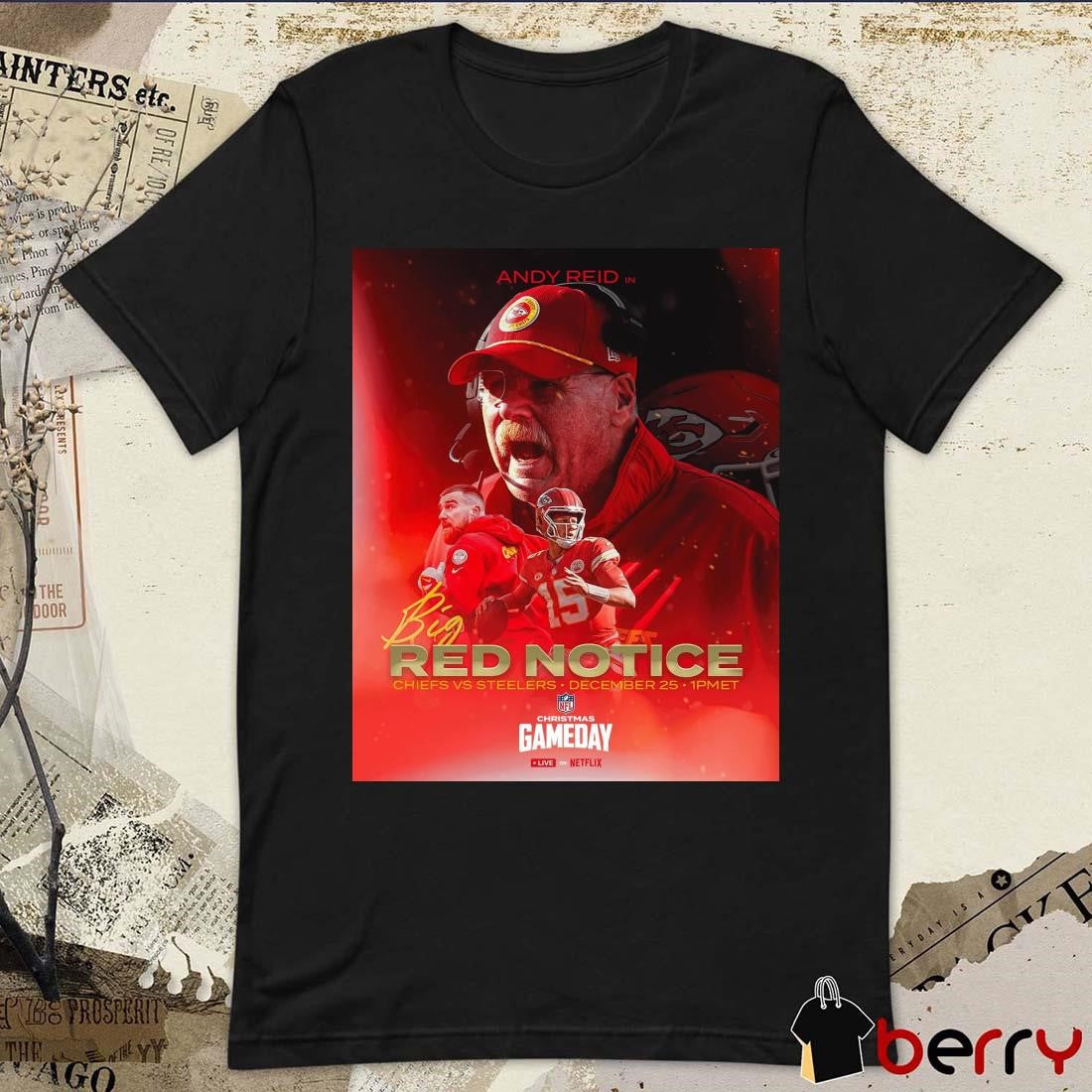 Poster Andy Reid In Big Red Notice Kansas City Chiefs vs Pittsburgh Steelers December 25 2024 Christmas Gameday NFL Football t-shirt