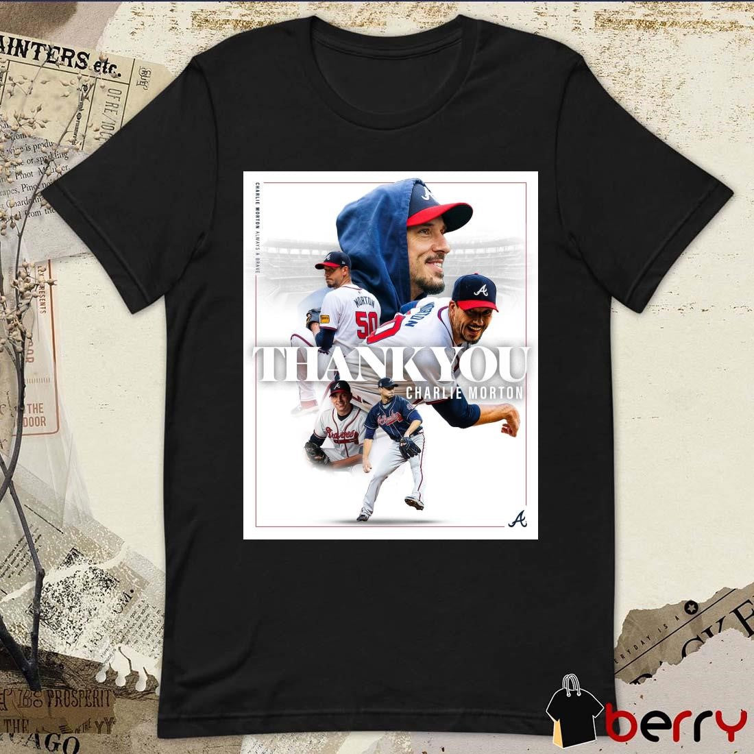 Poster Atlanta Braves Thank You Charlie Morton Always A Brave World Champs Forever t-shirt