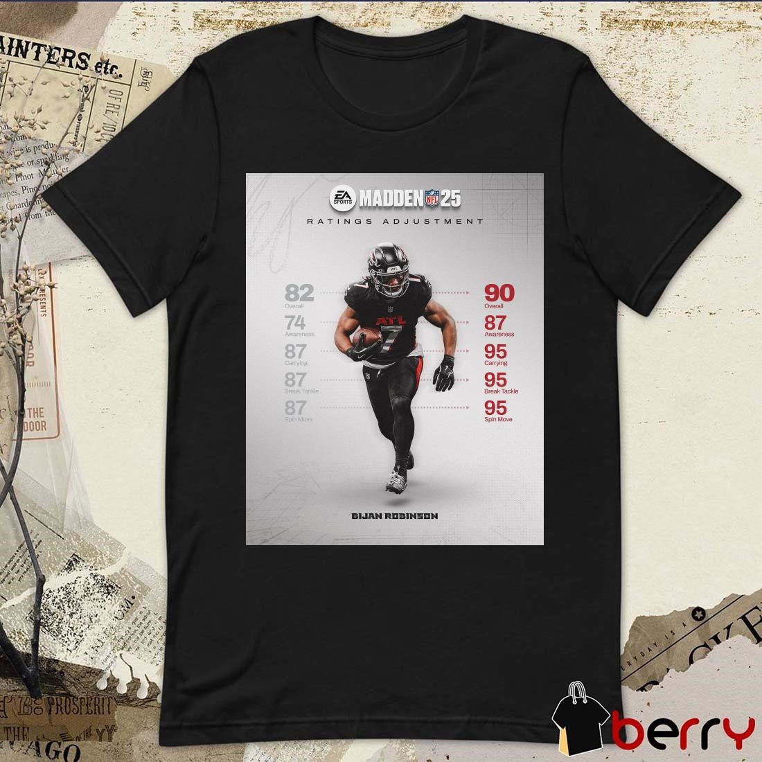 Poster Atlanta Falcons Bijan Robinson Madden NFL 25 Ratings Adjustment 90 Overall 87 Awareness 95 Carrying t-shirt