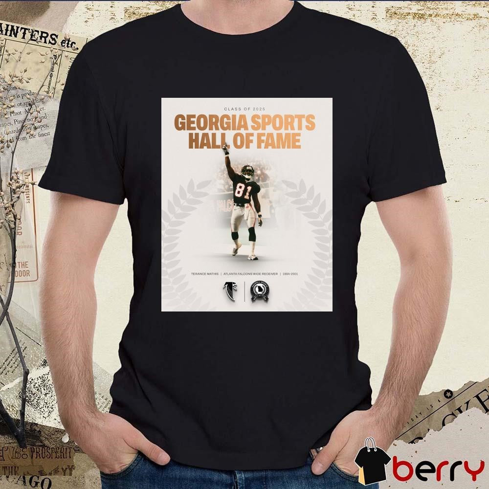 Poster Atlanta Falcons Class Of 2025 Georgia Sports Hall Of Fame Terance Mathis Atlanta Falcons Wide Receiver 1994-2001 t-shirt