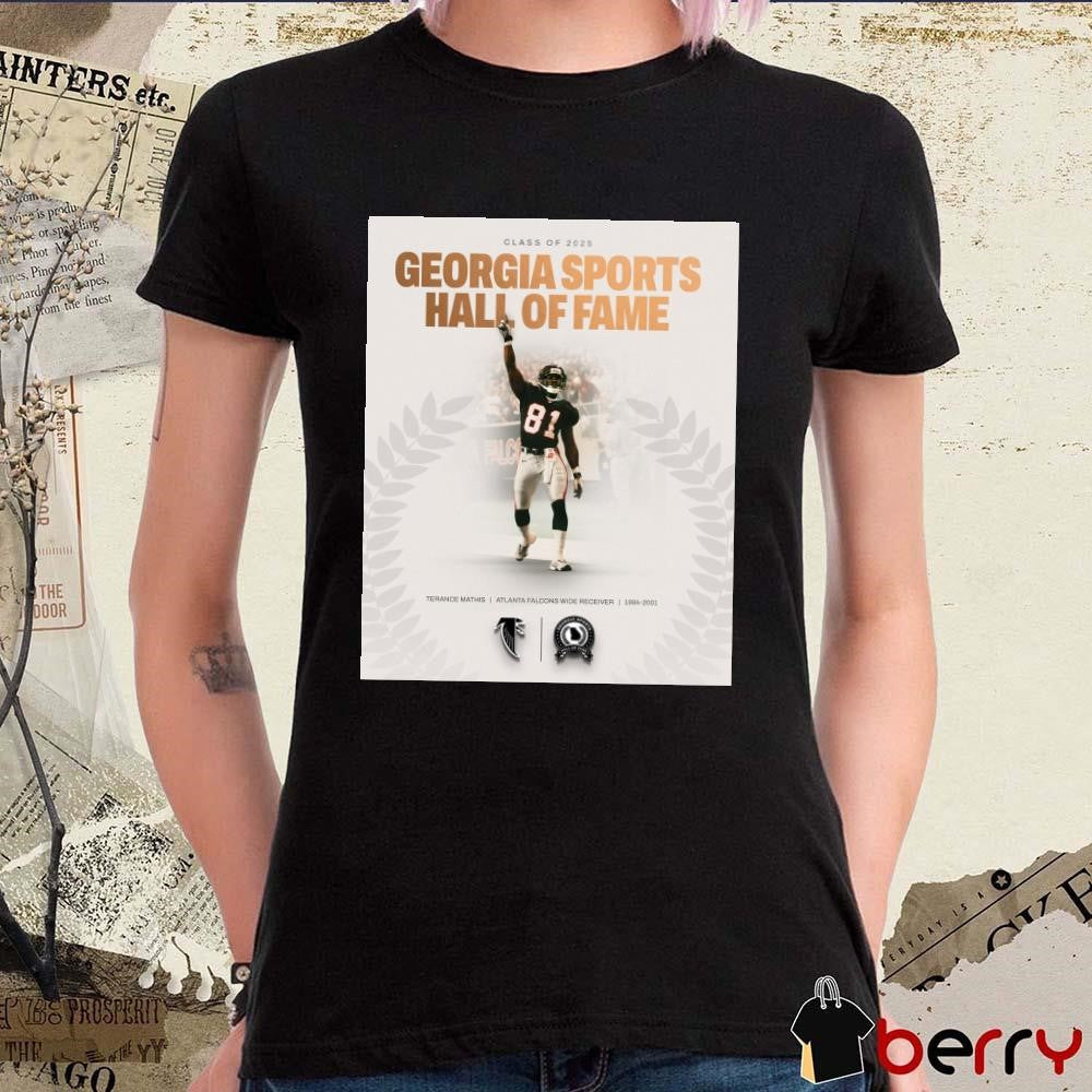 Poster Atlanta Falcons Class Of 2025 Georgia Sports Hall Of Fame Terance Mathis Atlanta Falcons Wide Receiver 1994-2001 t-shirt