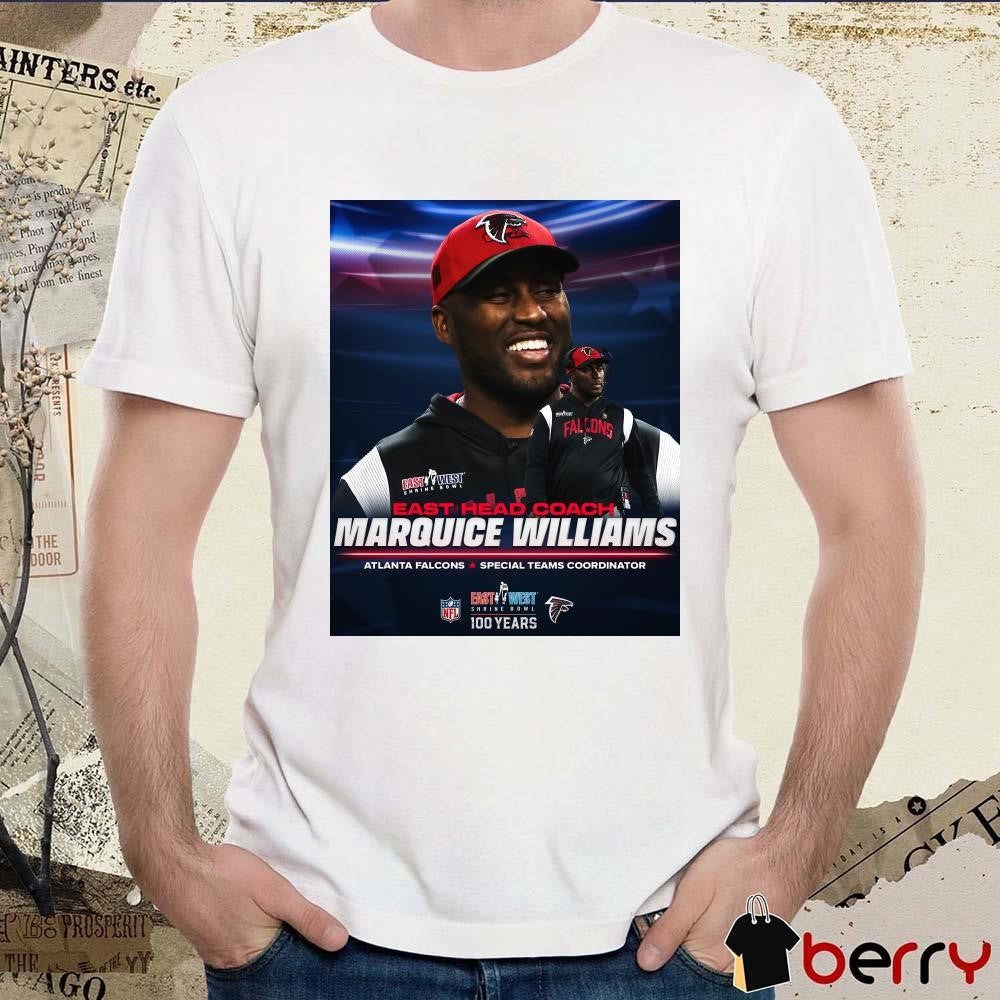 Poster Atlanta Falcons NFL Marquice Williams East Head Coach Special Teams Coordinator East West Shrine Bowl t-shirt
