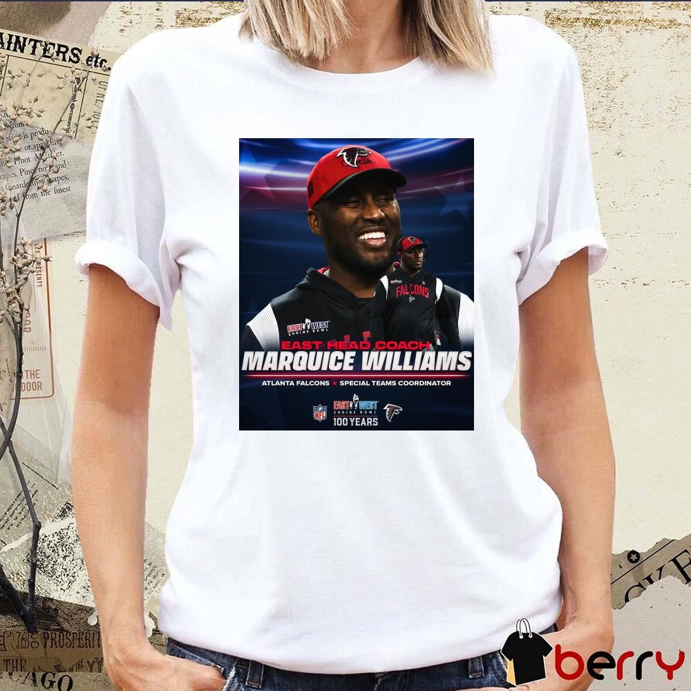 Poster Atlanta Falcons NFL Marquice Williams East Head Coach Special Teams Coordinator East West Shrine Bowl t-shirt