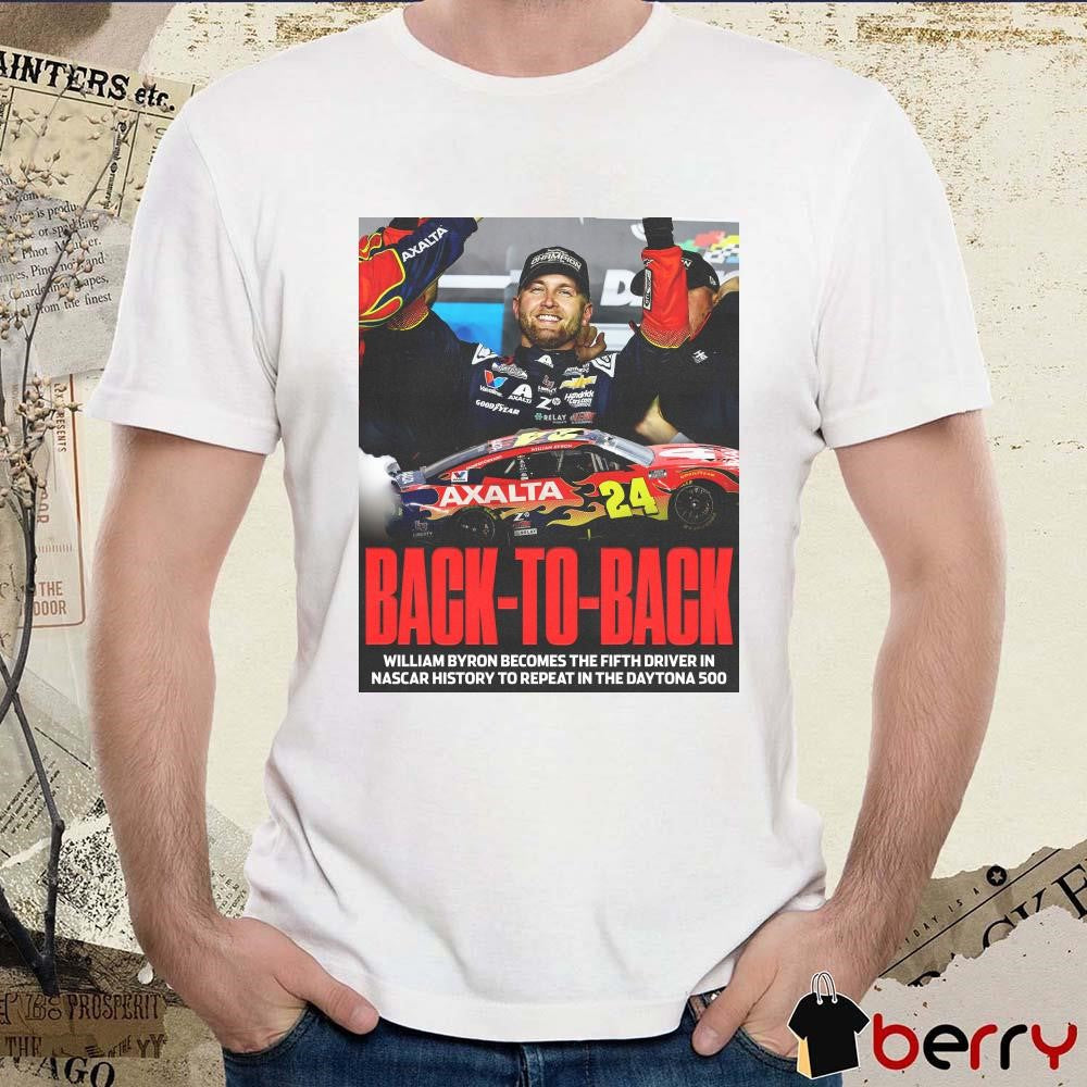Poster Back To Back William Byron Becomes The Fifth Driver In Nascar History To Repeat In The Daytona 500 t-shirt