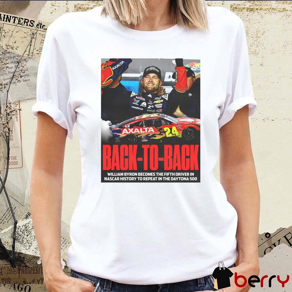 Poster Back To Back William Byron Becomes The Fifth Driver In Nascar History To Repeat In The Daytona 500 t-shirt
