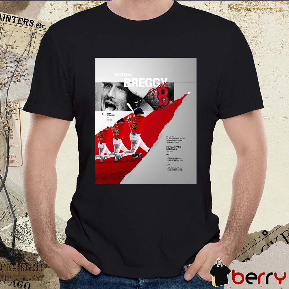 Poster Boston Red Sox Baseball Boston Breggy INF Alex Bregman 2x All-star 2x World Series Champ Signature t-shirt