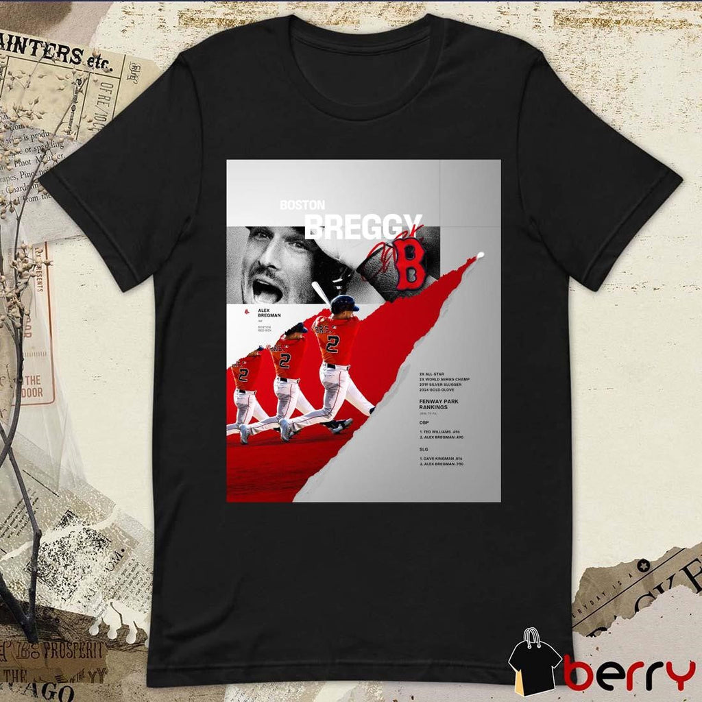 Poster Boston Red Sox Baseball Boston Breggy INF Alex Bregman 2x All-star 2x World Series Champ Signature t-shirt