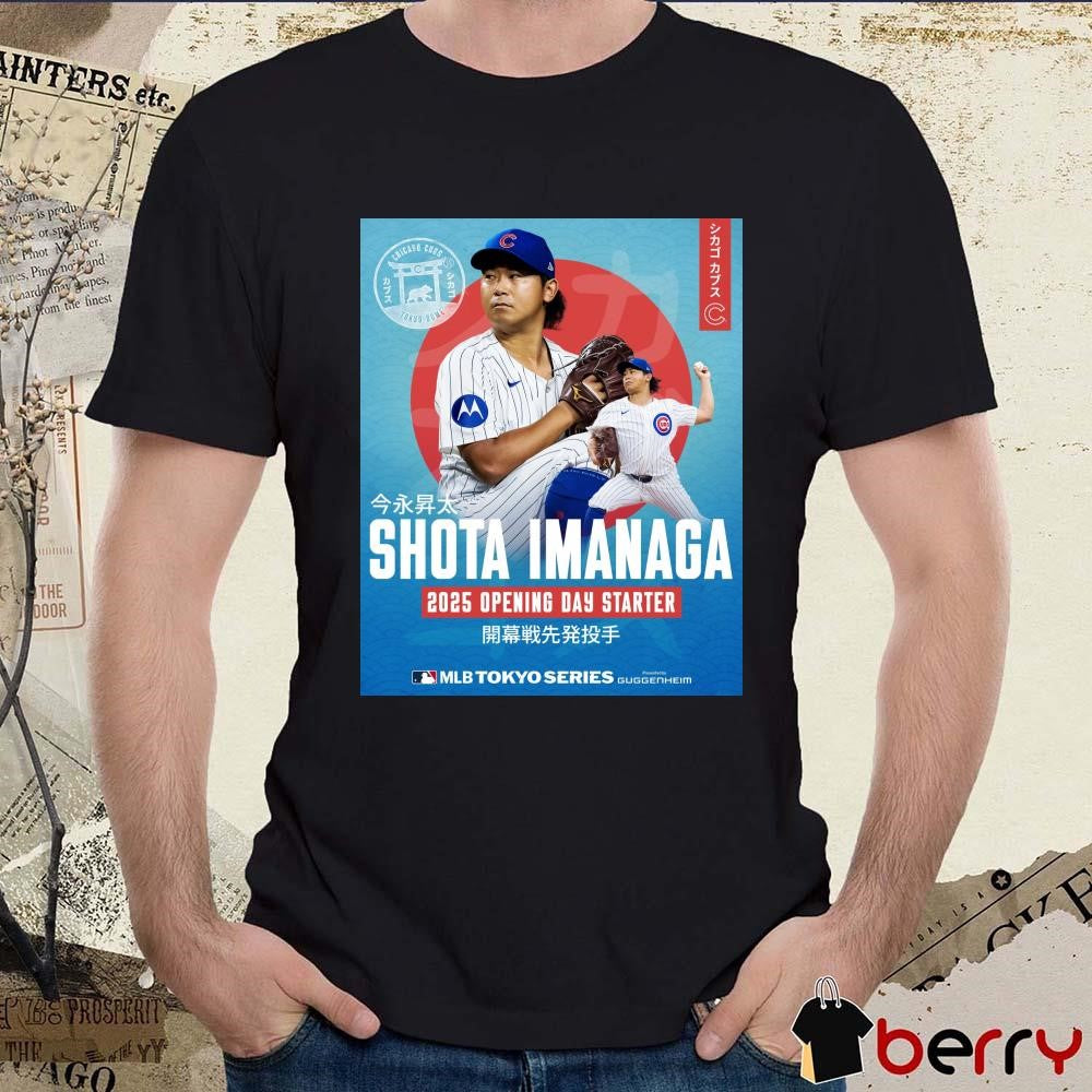 Poster Chicago Cubs Baseball Shota Imanaga 2025 Opening Day Starter MLB Tokyo Series 2025 t-shirt