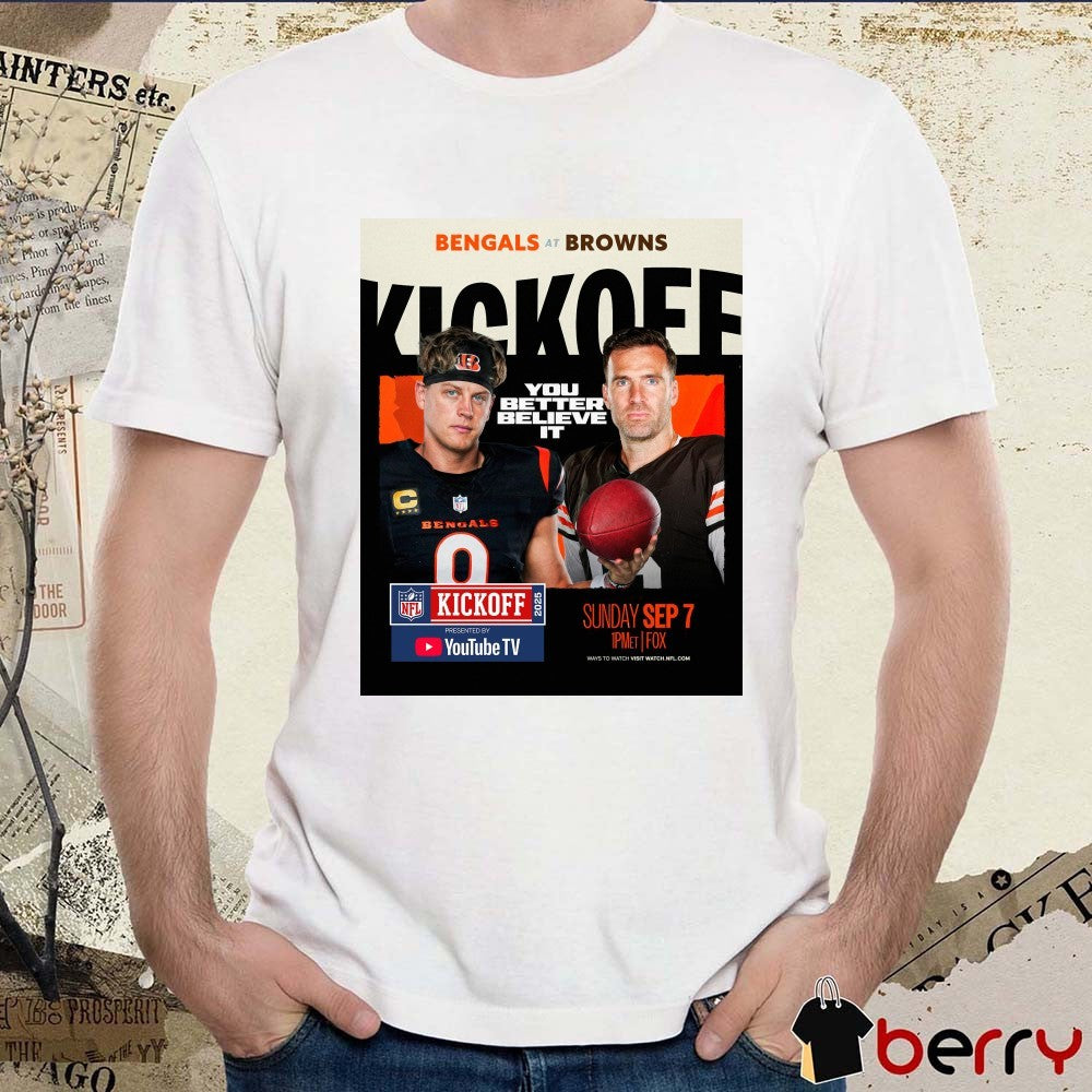 Poster Cincinnati Bengals Vs Cleveland Browns NFL Kickoff You Better Believe It Sunday, September 7th 2025 t-shirt