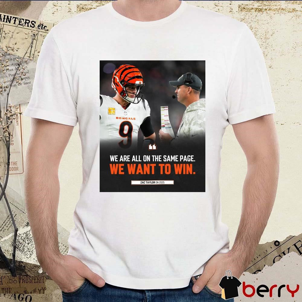 Poster Cincinnati Bengals Zac Taylor On 2025 We Are All On The Same Page We Want To Win t-shirt