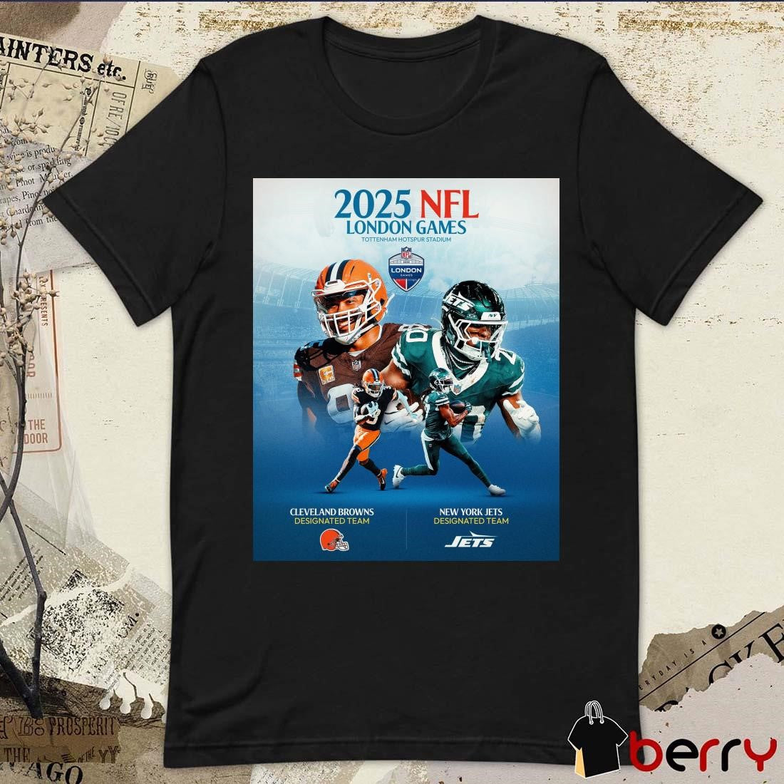Poster Cleveland Browns Vs New York Jets 2025 NFL London Games Tottenham Hotspur Stadium t-shirt