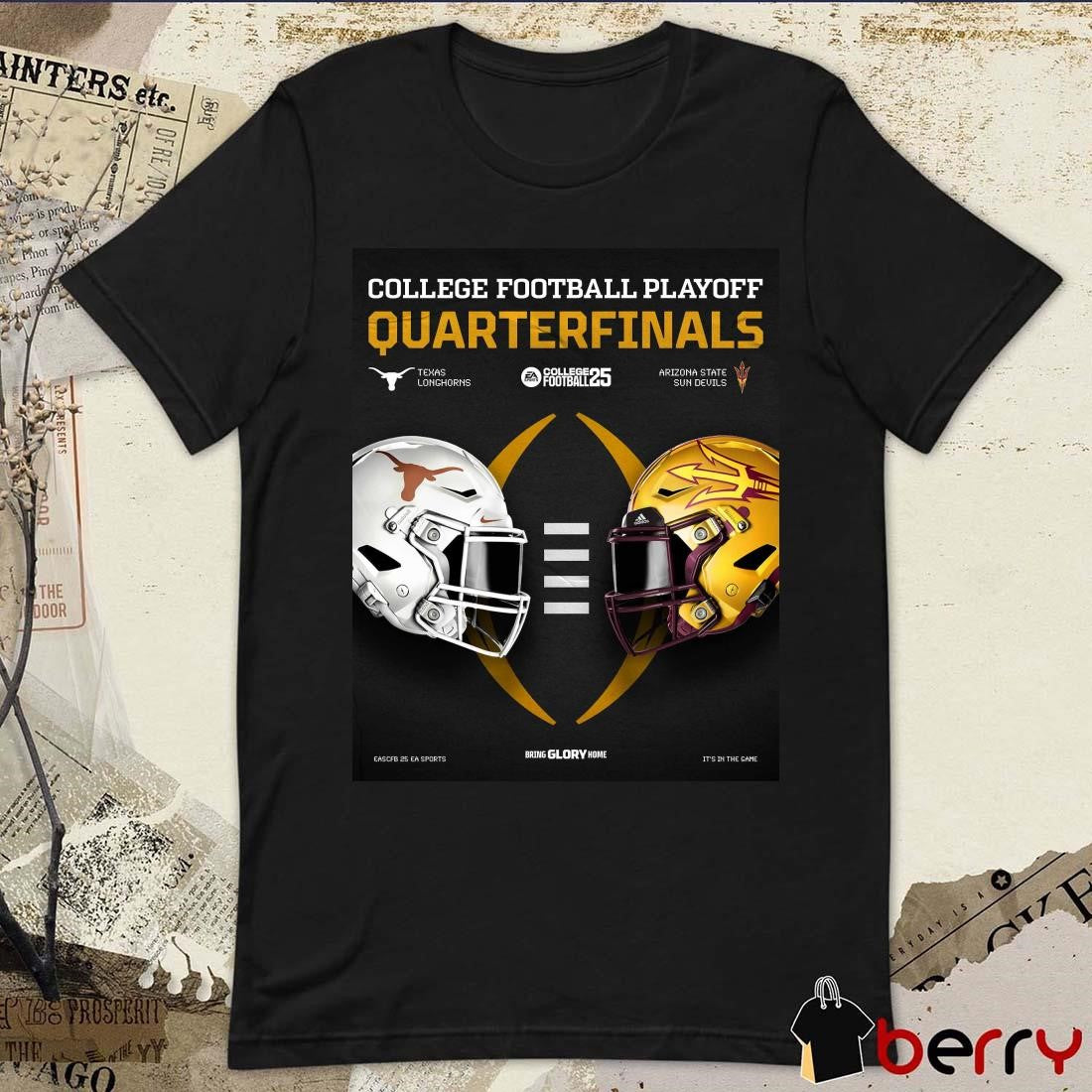 Poster College Football Playoff Quarterfinals 2025 Texas Longhorns Vs Arizona State Sun Devils Bring Glory Home t-shirt
