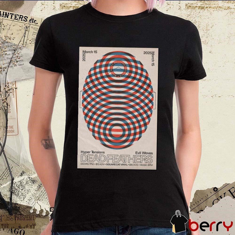 Poster Dead Feathers 3-15-2025 Square Cat Vinyl Indianapolis ID Hyper Tensions Evil Waves t-shirt