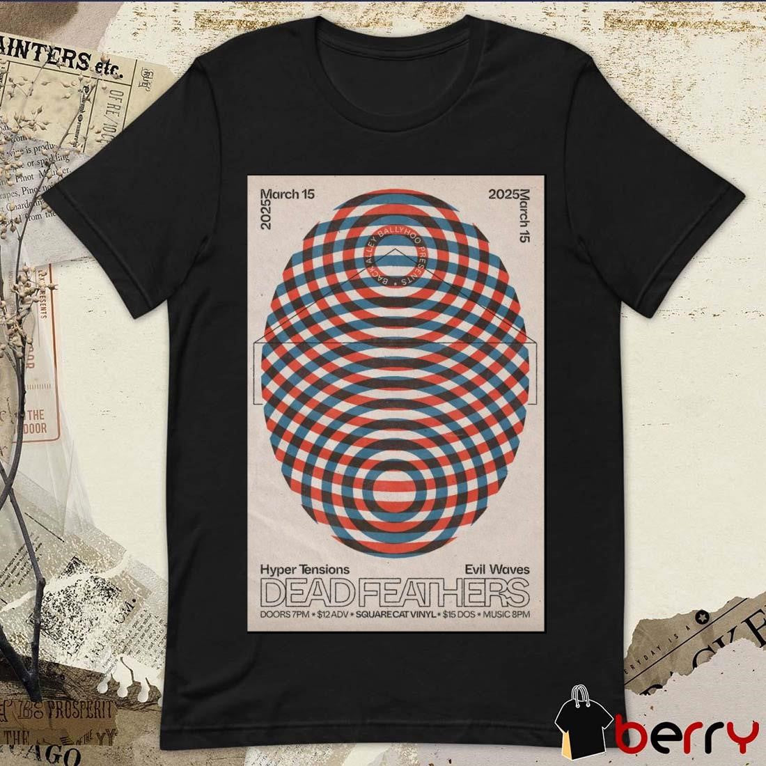 Poster Dead Feathers 3-15-2025 Square Cat Vinyl Indianapolis ID Hyper Tensions Evil Waves t-shirt