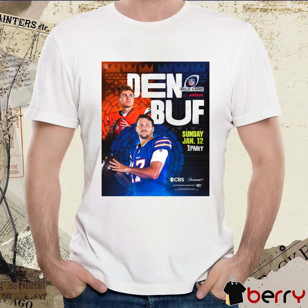 Poster Denver Broncos Vs Buffalo Bills NFL Kick Off Wild Card On Sunday Jan 12 2025 t-shirt