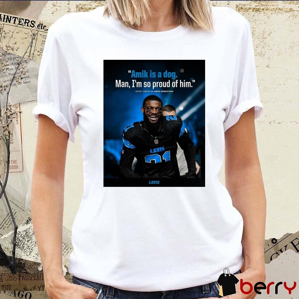 Poster Detroit Lions Amik Is A Dog Man I’m So Proud Of Him Kerby Joseph On Amik Robertson t-shirt