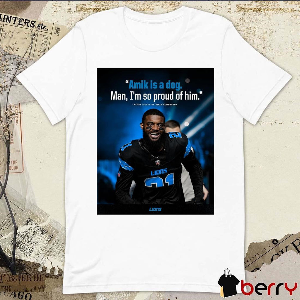 Poster Detroit Lions Amik Is A Dog Man I’m So Proud Of Him Kerby Joseph On Amik Robertson t-shirt