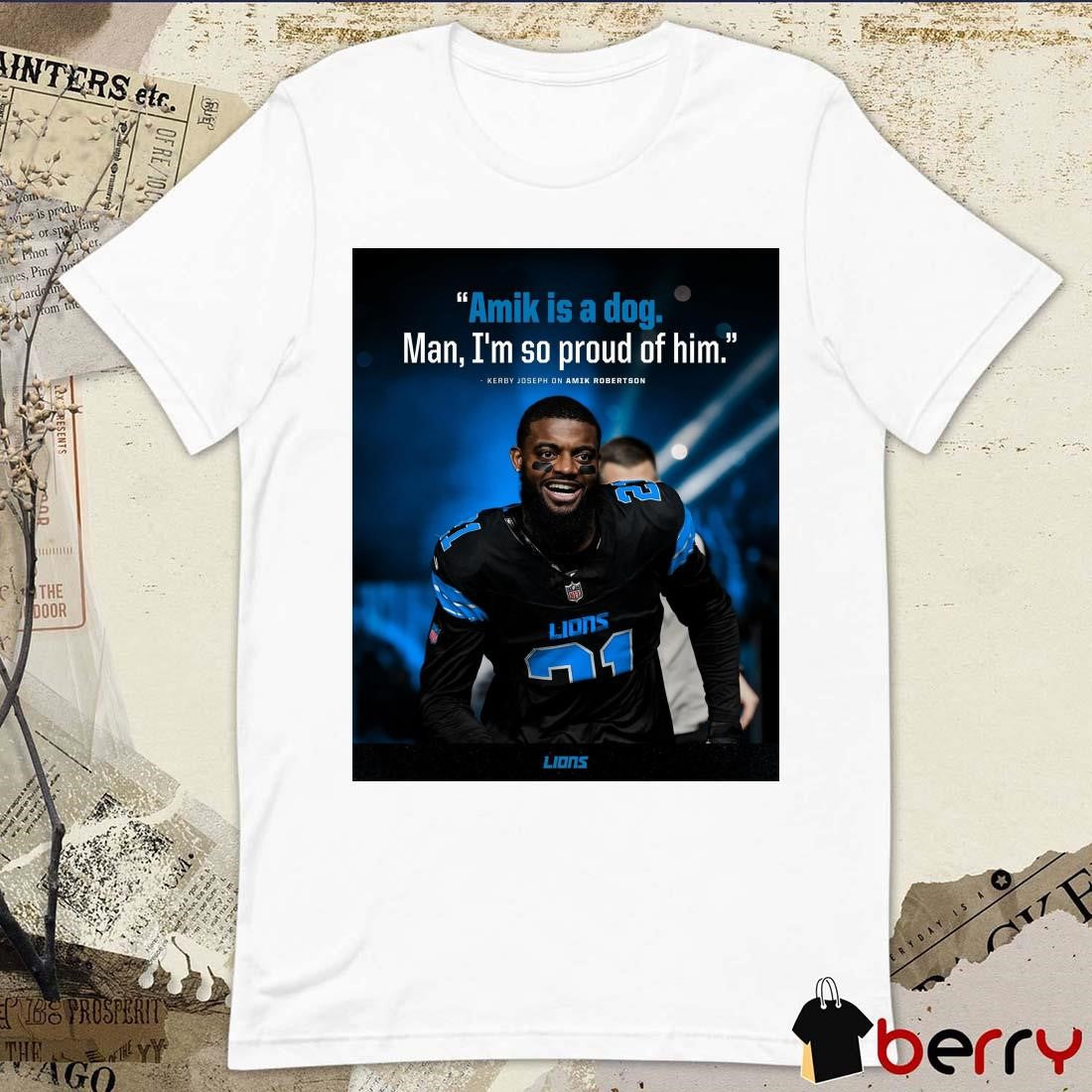 Poster Detroit Lions Amik Is A Dog Man I’m So Proud Of Him Kerby Joseph On Amik Robertson t-shirt